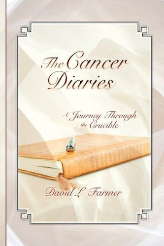 The Cancer Diaries, a Journey Through the Crucible