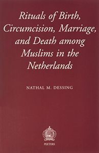 Rituals of Birth, Circumcision, Marriage, and Death Among Muslims in the Netherlands