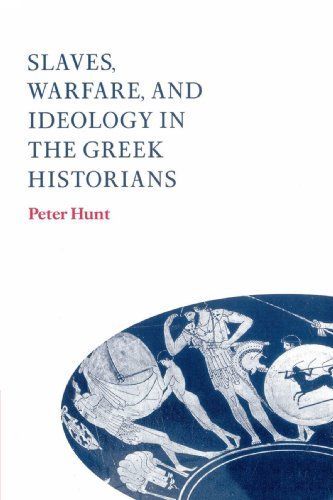 Slaves, Warfare, and Ideology in the Greek Historians