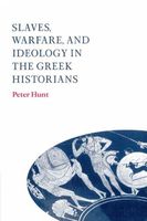 Slaves, Warfare, and Ideology in the Greek Historians