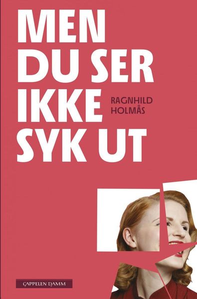 Men du ser ikke syk ut