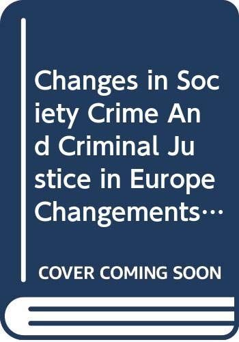 Changes in Society, Crime and Criminal Justice in Europe