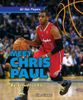 Meet Chris Paul: Basketball’s CP3