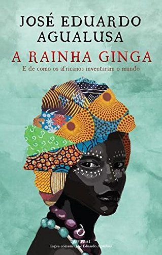 A rainha Ginga : e de como os africanos inventaram o mundo