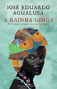 A rainha Ginga : e de como os africanos inventaram o mundo