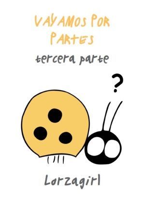 Vayamos por partes. Tercera parte