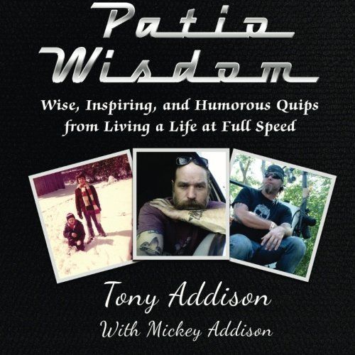 Patio Wisdom: Wise, Inspiring, and Humorous Quips From Living a Life at Full Speed