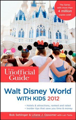 The Unofficial Guide to Walt Disney World with Kids 2012