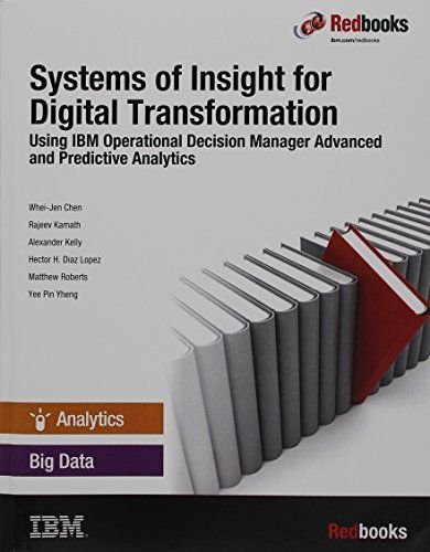 Systems of Insight for Digital Transformation: Using IBM Operational Decision Manager Advanced and Predictive Analytics