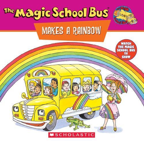 Scholastic's the Magic School Bus Makes a Rainbow