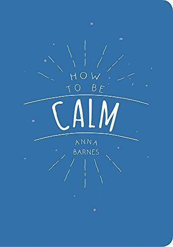 How to Be Calm