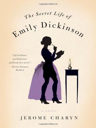 The Secret Life of Emily Dickinson: A Novel