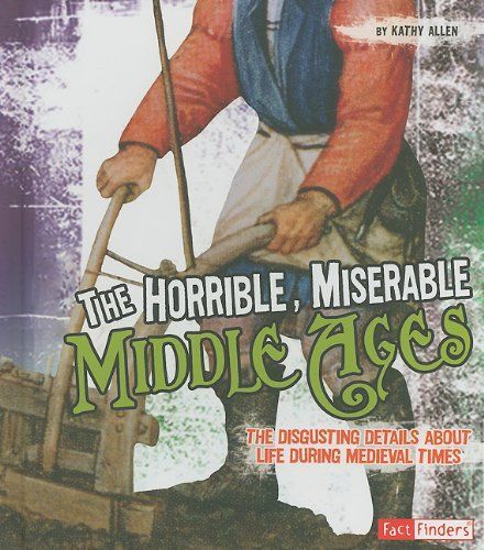 The Horrible, Miserable Middle Ages