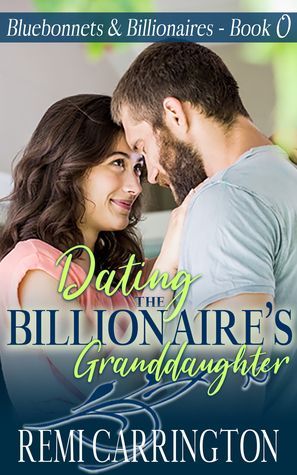 Dating the Billionaire's Granddaughter (Bluebonnets & Billionaires, #0