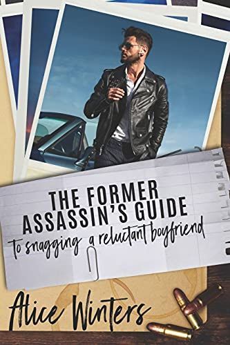 The Former Assassin's Guide to Snagging a Reluctant Boyfriend