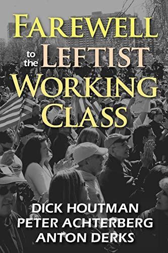 Farewell to the Leftist Working Class