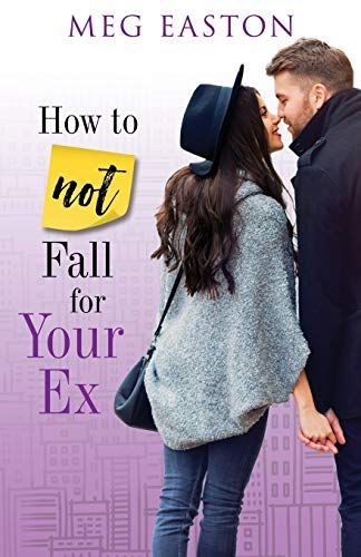 How to Not Fall for Your Ex
