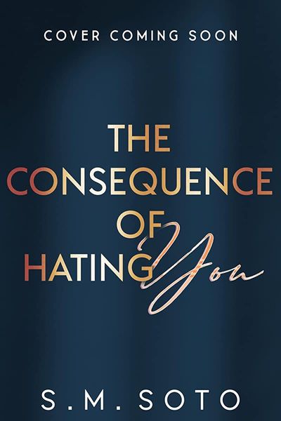 The Consequence of Hating You