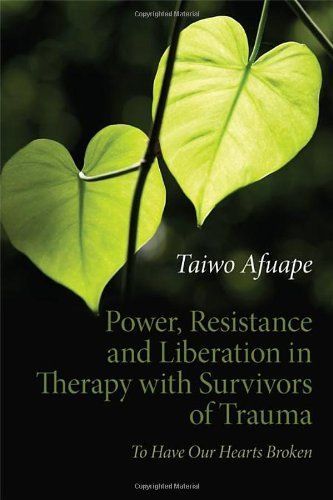 Power, Resistance and Liberation in Therapy with Survivors of Trauma