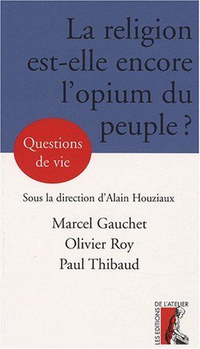 La religion est-elle encore l'opium du peuple ?