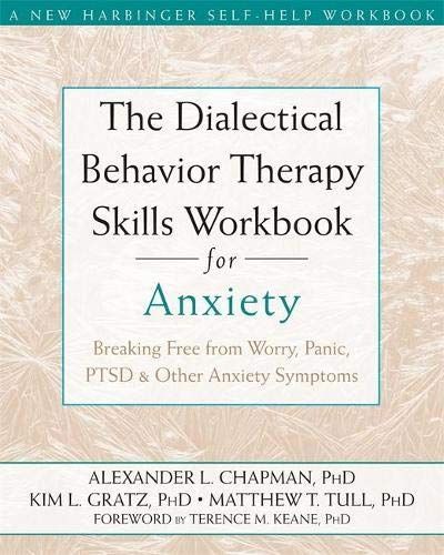 The Dialectical Behavior Therapy Skills Workbook for Anxiety