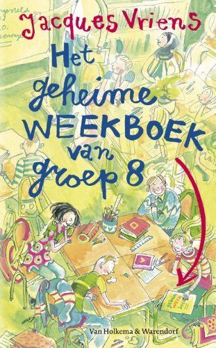 Het geheime weekboek van groep acht / druk 1