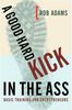 A Good Hard Kick in the Ass