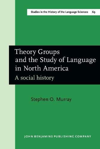 Theory Groups and the Study of Language in North America