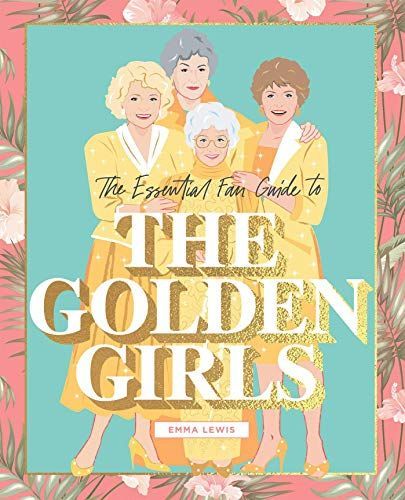 The Essential Fan Guide to the Golden Girls