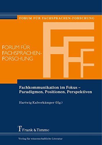 Fachkommunikation im Fokus – Paradigmen, Positionen, Perspektiven