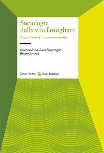 Sociologia della vita famigliare. Soggetti, contesti e nuove prospettive