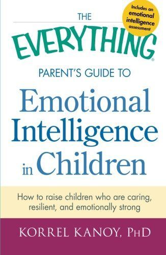 The Everything Parent's Guide to Emotional Intelligence in Children