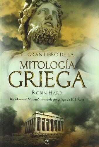 El gran libro de la mitología griega : basado en el manual de mitología griega de H. J. Rose