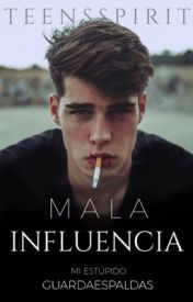 Mala Influencia - Mi estupido guardaespaldas