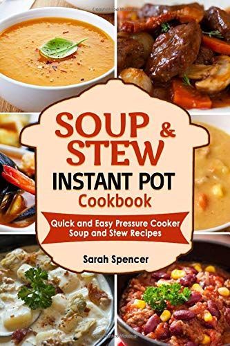 Soups and Stews Instant Pot Cookbook