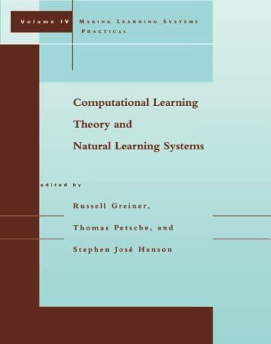 Computational Learning Theory and Natural Learning Systems: Making learning systems practical