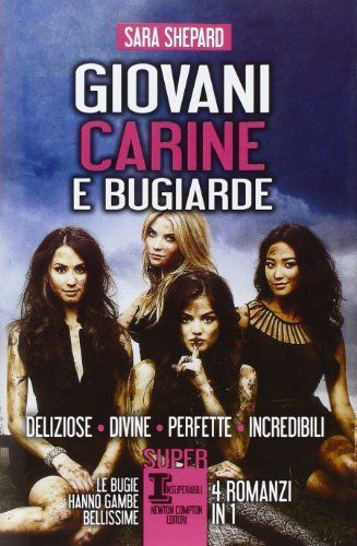 Giovani, carine e bugiarde: Deliziose-Divine-Perfette-Incredibili