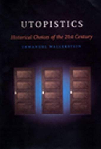 Utopistics, Or, Historical Choices of the Twenty-first Century