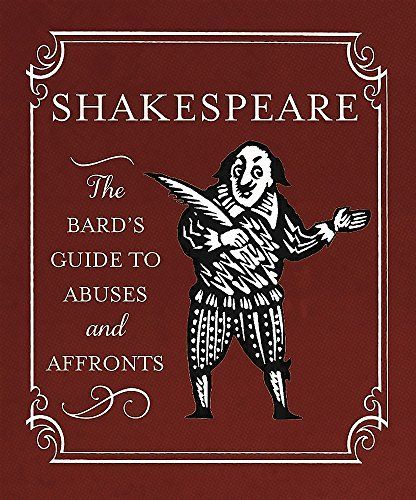 Shakespeare: The Bard's Guide to Abuses and Affronts