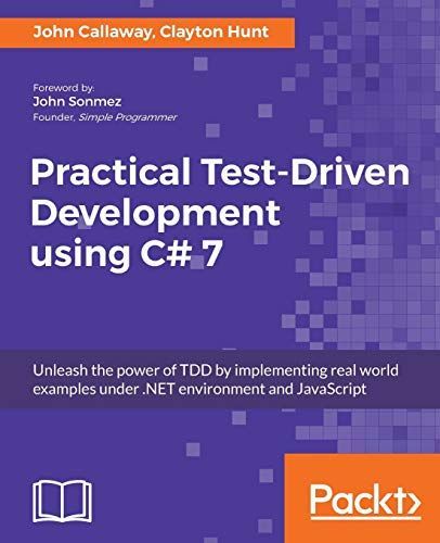 Practical Test-Driven Development Using C# 7