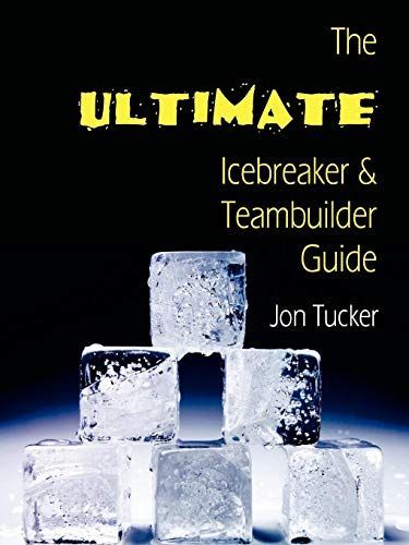 The Ultimate Icebreaker and Teambuilder Guide