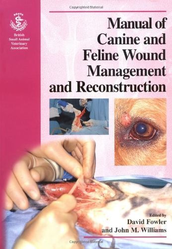 BSAVA Manual of Canine and Feline Wound Management and Reconstruction