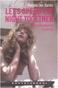 Let's spend the night together-Stanotte stiamo insieme. Ediz. italiana