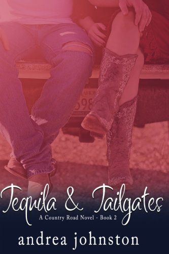 Tequila & Tailgates (A Country Road Novel Book 2)