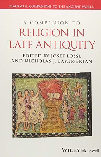 A Companion to Religion in Late Antiquity