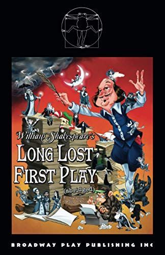 William Shakespeare's Long Lost First Play (Abridged)