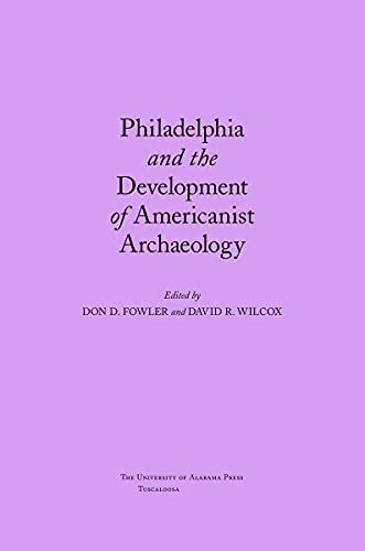 Philadelphia and the Development of Americanist Archaeology