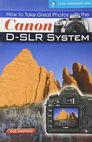 How to Take Great Photos with the Canon D-SLR System