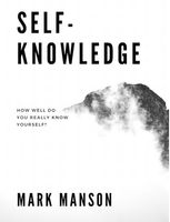 Mark Manson on Self-Knowledge