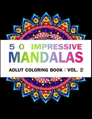 Mandala Coloring Book: 50 IMRESSIVE MANDALAS Adult Coloring BooK ( Vol. 2)